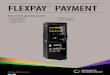FLEXPAY PAYMENT...FlexPay B2B Stylish, double sided cash and card payment terminals fit all forecourt layouts for attended and unattended purposes. Available with a rich set of options