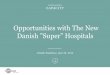 Opportunities with The New Danish ”Super” Hospitals. Sylvie Bove_Healthcare Roads… · First investments in Health IT: 2016. Bispebjerg Hospital (expansion) Budget: €400m