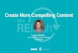 Create More Compelling Content - WFG Refresh · 2018-02-14 · John L. Scott Real Estate Bellingham, WA Local appeal. Local appeal Kendyl Young DIGGS Glendale, CA. ... HOM Sotheby’s