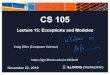 L13 Exceptions - University Of Illinois · Lecture 13: Exceptions and Modules Craig Zilles (Computer Science) November 22, 2019  CS 105