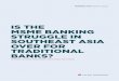 IS THE MSME BANKING STRUGGLE IN SOUTHEAST ASIA OVER FOR TRADITIONAL … ·  · 2020-04-033 PERSPECTIVE IS THE MSME BANKING STRUGGLE IN SEA OVER FOR TRADITIONAL BANKS? Southeast Asia