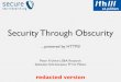 Security Through Obscurity - Troopers IT-Security Conference...Security Through Obscurity... powered by HTTPS! Peter Frühwirt, SBA Research Sebastian Schrittwieser, FH St. Pölten