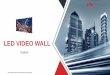 LED VIDEO WALL · Rich application scenarios . Overview What is LED video wall? • LED lamp is commonly known as Light Emitting Diode, adopting the latest technology of high-density