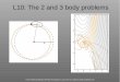 L10: The 2 and 3 body problems - UvA · Chris Ormel (2016) [Star & Planet Formation || Lecture 10: two and three body problem] 1/20 L10: The 2 and 3 body problems
