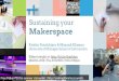 Makerspacefontichiaro.com/uploads/2016/macul-sustaining.pdf · Free Maker PD this summer statewide! | . edu What’s in your Students’ Dream Makerspace?