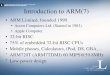 Introduction to ARM(7) · Introduction to ARM(7) ARM Limited, founded 1990 Acorn Computers Ltd. (Started in 1983) Apple Computer 32-bit RISC 75% of embedded 32-bit RISC CPUs Mobile