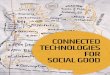 CONNECTED TECHNOLOGIES FOR SOCIAL GOOD · CONNECTED TECHNOLOGIES FOR SOCIAL GOOD Across Europe, a growing movement of people are exploiting community platforms for Connected Social