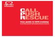 CALL PUSH RESCUE...Call Push Rescue makes training easy – the training video does the teaching for you. 1. Watch the nation of life savers ‘How to use your Call Push Rescue training