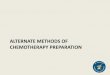ALTERNATE METHODS OF CHEMOTHERAPY PREPARATIONncop.memberlodge.org/resources/Documents/Alternate... · alternate methods of chemotherapy preparation: gravimetric technology-associated