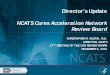 Director's Update: NCATS Cures Acceleration Network Review ...Timeline: 2014-2016 21 • September 2014 Concept clearance presentations Discussion of scientific ideas of all concept