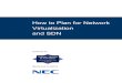 How to Plan for Network Virtualization and SDN...virtualization and SDN will evolve over the next several years, there is no doubt that: IT organizations need to solve the problems