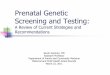 Prenatal Genetic Screening and Testingunmfm.pbworks.com/f/Prenatal+Genetic+Testing+Version+4...2011/03/23  · Prenatal Genetic Screening and Testing: A Review of Current Strategies