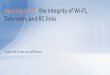 Hacking UAVs: the integrity of Wi-Fi, Telemetry and RC links · 2016-08-01 · device via Wi-Fi •Runs a Linux based control firmware •Several weaknesses Wi-Fi with no encryption