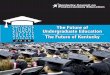 The Future of Undergraduate Education The Future of Kentuckycpe.ky.gov/studentsuccess/2018materials/2018agenda.pdf · The Commission on the Future of Undergraduate Education report