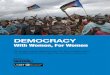 Democracy: With Women, For Women · tives and activities, results, challenges, lessons and ideas for future work. Collectively and indi-vidually, the profiles shed light on effective