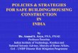 POLICIES & STRATEGIES FOR SAFE BUILDING/HOUSING ... · Guidelines for Construction of Compressed Stabilised Earthen Wall Buildings, printed in December 2001. 4. Guidelines for Cyclone