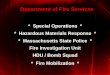 Department of Fire Services - Mass.Gov · 2017-08-27 · • Command Support Functions ... • There is NO cost to any community for a response • The Department of Fire Services