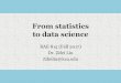 From statistics to data science - Kansas State …zifeiliu/files/fac_zifeiliu...From statistics to data science BAE 815 (Fall 2017) Dr. Zifei Liu Zifeiliu@ksu.edu 2 The Data-Information-Knowledge-Wisdom