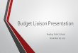 Budget Liaison Presentation · • February 7 (School Committee FY19 Budget Presentation to Finance Committee Meeting) Please note that each budget parent does not have to attend