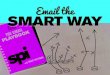 Email the Smart Way - Amazon Simple Storage Service (S3) · 2016-09-07 · Email the Smart Way SEcond Edition A Playbook of Email Archetypes ... know why it’s important. • The