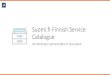 Suomi.fi-Finnish Service Catalogue...Finnish Service Catalogue and national Suomi.fi-portal create the single source for Finnish information required by Single Digital Gateway –act