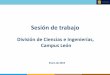 División de Ciencias e Ingenierías, Campus León · 2016-04-28 · internacionales normalizados) ISBN e ISSN 0 0 0 Convenios con terceros 0 0 0 Apoyos a actividades de investigación