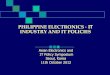 PHILIPPINE ELECTRONICS ∙ IT INDUSTRY AND IT POLICIESPhilippine Demographic Profile The Philippines is an archipelago of 7,107 island 3 island groups namely Luzon, Visayas & Mindanao