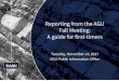 Reporting from the AGU Fall Meeting: A guide for first-timers · Fall Meeting: A guide for first-timers Tuesday, November 14, 2017 AGU Public Information Office. ... We are recording