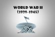 World War II (1939-1945)mrcarlislesclass.weebly.com/.../world_war_ii_notes.pdf · Causes for World War II UNDERLYING: • German Imperial Expansion 1938- Hitler invades Austria, and