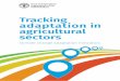 Tracking adaptation in agricultural sectorsThe publication on “Tracking adaptation in agricultural sectors – Climate change adaptation indicators” was the outcome of FAO’s
