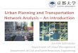 Urban Planning and Transportation Network …trans.kuciv.kyoto-u.ac.jp/tba/images/stories/PDF_1/...Urban Planning and Transportation Network Analysis – An Introduction Scope of Urban