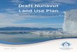 Draft Nunavut Land Use Plan...Draft Nunavut Land Use Plan Options and Recommendations – Draft 2014 5 Chapter 2 Protecting and Sustaining the Environment “The goal of protecting