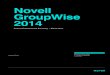 Novell GroupWise 2014 - Zones: First Choice for ITmedia.zones.com/images/pdf/summary-groupwise-2014... · 2015-07-11 · Novell GroupWise 2014 Feature Enhancement Summary Novell GroupWise