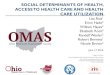 SOCIAL DETERMINANTS OF HEALTH, ACCESS TO HEALTH CARE AND HEALTH CARE UTILIZATIONgrc.osu.edu/.../SocialDeterminantsChartbookFINAL_0.pdf ·  · 2016-06-30SOCIAL DETERMINANTS OF HEALTH,
