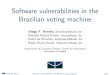Software vulnerabilities in the Brazilian voting machine · 2019-12-18 · Software vulnerabilities in the Brazilian voting machine Diego F. Aranha, dfaranha@unb.br Marcelo Monte
