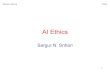 AI Ethics - Welcome to CEDARsrihari/CSE574/Chap16/16.1 Ethics of AI.pdfEthics of What AI is •Commonly deployed AI is a set of math functions (model) that given some inputs (data),