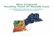 New England Healthy Food in Health Care · Amy Collins, MD . Senior Clinical Advisor Healthy Food in Health Care Program acollins@hcwh .org • May 2014 This report outlines the activities