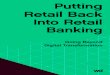 Putting Retail Back Into Retail Banking - WD Partners Putting Retail Back Into Retail Banking: Going