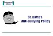 St. David’s Anti-Bullying Policy · The ABA (Anti-Bullying Alliance) defines bullying as: ‘the repetitive, intentional hurting of one person or group by another person or group,