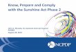 Know, Prepare and Comply with the Sunshine Act Phase 2 · Know, Prepare and Comply with the Sunshine Act Phase 2 John A. Murphy, III, Assistant General Counsel PhRMA August 26, 2014