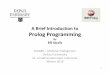 A Brief Introduction to Prolog Programming - Bill Quallsbillqualls.com/pa/qualls_csc480_prolog.pdf · 2014-12-06 · A Brief Introduction to Prolog Programming by Bill Qualls CSC480