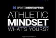 ATHLETIC MINDSET - Sports Mentalyticssportsmentalytics.com/AthleticMindset.pdfThe Athletic Mindset assessment was very accurate. I agree one hundred percent with my results and reading