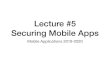 Lecture #5 Securing Mobile Apps - Babeș-Bolyai Universitydan/ma/Lecture5.pdf · 2019-10-30 · Platform Engineering • SELinux • Allows users and administrators more control over