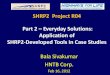SHRP2 Project R04 Part 2 Everyday Solutions: Application ...€¦ · Part 2 – Everyday Solutions: Application of SHRP2-Developed Tools in Case Studies Bala Sivakumar HNTB Corp