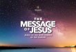 In Islam, we are€¦ · The Message of Jesus and Jesus in His Own Words in the Quran 2 One of the main themes in the Quran is the stories of past messengers of God. It is a pillar