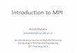 Introduction to MPI - IIT Kanpur · Introduction to MPI Preeti Malakar ... [Source: Cray presentation] 25. Safety 26 0 1 MPI_Send MPI_Send MPI_Recv MPI_Recv Safe MPI_Send MPI_Recv
