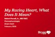 My Racing Heart, What Does It Mean? - Bryan Health · 2016-02-09 · MY RACING HEART : WHAT DOES IT MEAN A VIDEO PODCAST WITH ROBERT PERCFLL CARDIOLOGIST, BRYAN HEART WATCHMAN LAA