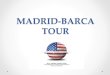 MADRID-BARCA TOUR - Amazon Web Services...MADRID Madrid is known for its amazing cultural experiences, capable of satisfying the most demanding tourist expectations and able to adapt