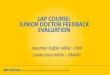 LAP COURSE: JUNIOR DOCTOR FEEDBACK EVALUATION · feedback form which was provided by Latha. This ask for feedback on the module handbook, but instead request feedback on the chair