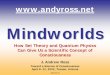 Mindworlds - andyross.net · Mindworlds 2002.03.03 How Set Theory and Quantum Physics Can Give Us a Scientific Concept of Consciousness J. Andrew Ross Toward a Science of Consciousness